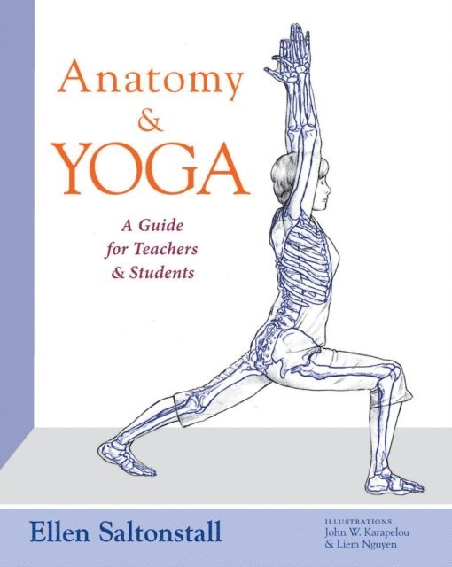 Ellen Saltonstall - Anatomy and Yoga: A Guide for Teachers and Students, E-bok. Tillgänglighet: Lägg i varukorg