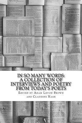 Adam Levon Brown, Claudine Nash - In So Many Words: A Collection of Interviews and Poetry From Today's Poets, Häftad