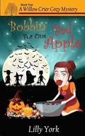 Bobbin' for One Bad Apple (a Willow Crier Cozy Mystery Book 5)