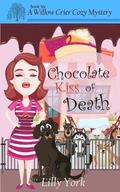 Chocolate Kiss of Death (a Willow Crier Cozy Mystery Book 6)