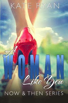 Kate Ryan - A Woman Like You: Now & Then Series, Häftad