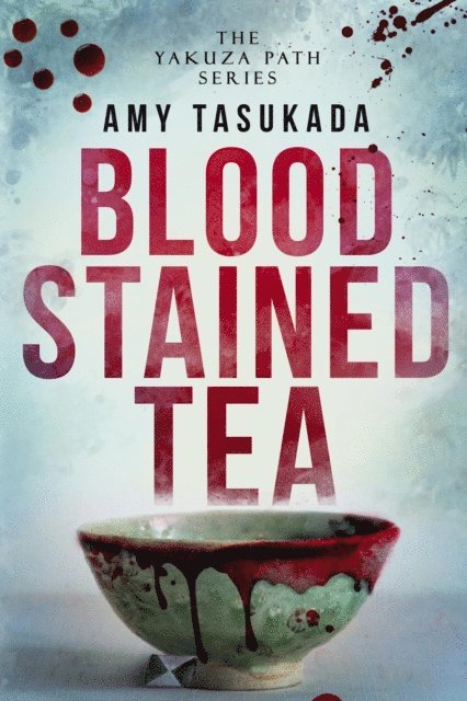 Amy Tasukada - Yakuza Path: Blood Stained Tea, E-bok
