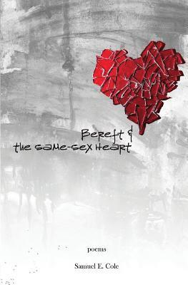Samuel E. Cole - Bereft & the Same Sex Heart, Häftad
