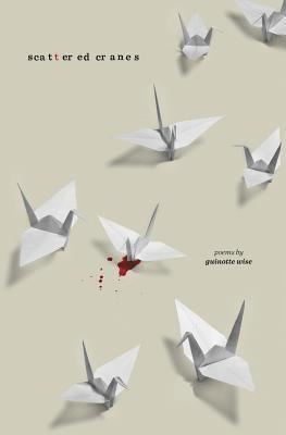 Guinotte Wise - Scattered Cranes, Häftad