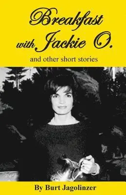 Burt Jagolinzer - Breakfast with Jackie O. and other stories, Häftad. Tillgänglighet: Lägg i varukorg