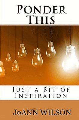 Joann Wilson - Ponder This: Just a Bit of Inspiration, Häftad