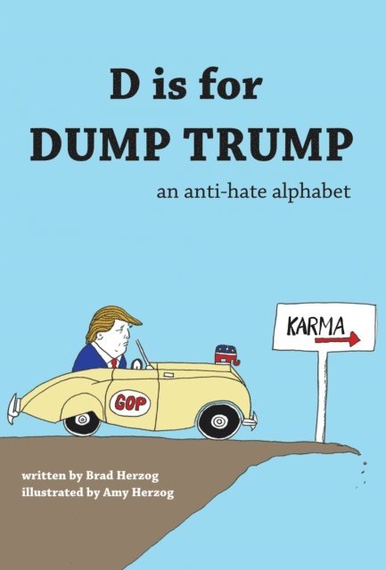 Brad Herzog - D is for Dump Trump - An Anti-Hate Alphabet, E-bok
