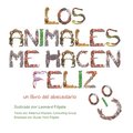 Los animales me hacen feliz: un libro del abecedario