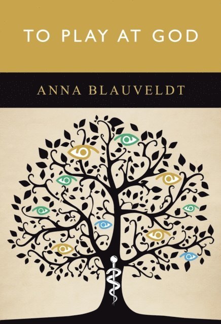Anna Blauveldt - To Play at God, E-bok
