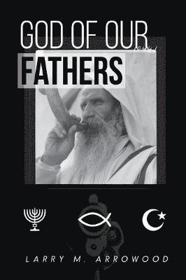 Larry M Arrowood - God Of Our Fathers, Häftad