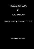 Kenneth F. McCallion - The Essential Guide To Donald Trump: And Why I am Sailing to Nova Scotia if He Wins, Häftad