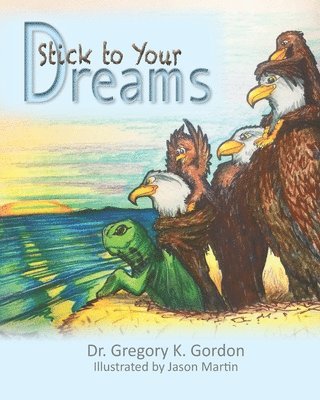 Gregory K Gordon - Stick to Your Dreams, Häftad