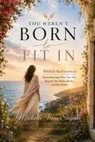 You Weren't Born to Fit In