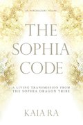 Sophia Code: A Living Transmission from The Sophia Dragon Tribe