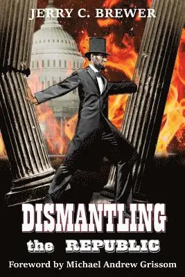 Jerry C Brewer - Dismantling the Republic, Häftad. Tillgänglighet: Lägg i varukorg