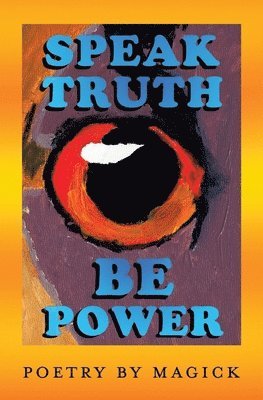 Magick Altman - Speak Truth Be Power, Häftad