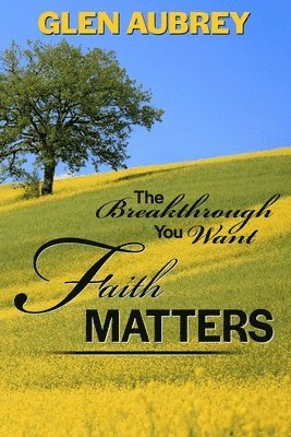 Glen Aubrey - Faith Matters * The Breakthrough You Want, Häftad. Tillgänglighet: Lägg i varukorg