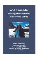 Pamela K. Orgeron - Food as an Idol: Finding Freedom from Disordered Eating, Häftad. Tillgänglighet: Lägg i varukorg