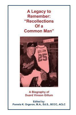 Duard V. Gillum, Pamela K. Orgeron - A Legacy to Remember: "Recollections of a Common Man", Häftad. Tillgänglighet: Lägg i varukorg
