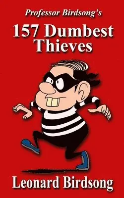 Leonard Birdsong - Professor Birdsong's 157 Dumbest Thieves, Häftad. Tillgänglighet: Lägg i varukorg