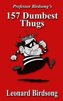 Leonard Birdsong - Professor Birdsong's: 157 Dumbest Thugs, Häftad. Tillgänglighet: Lägg i varukorg