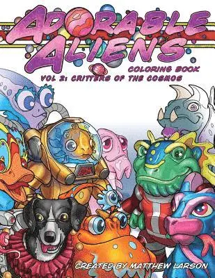 Adorable Aliens Coloring Book Volume 2: Critters of the Cosmos