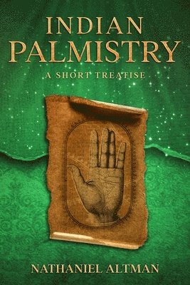 Nathaniel Altman - Indian Palmistry: A Short Treatise, Häftad