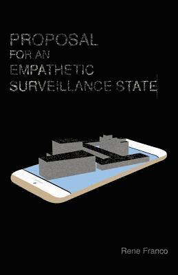 Rene Franco - Proposal for an Empathetic Surveillance State, Häftad