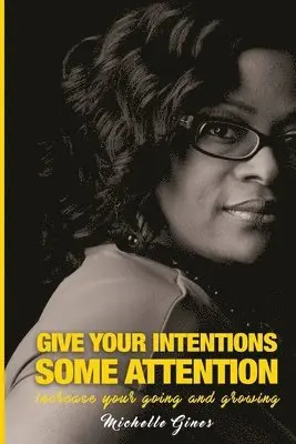 Michelle Gines - Giving Your Intentions Some Attention, Häftad. Tillgänglighet: Lägg i varukorg