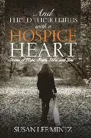 Susan Lee Mintz - And I Held their Hands with a Hospice Heart: Stories of Faith, Hope, Love and Loss, Häftad. Tillgänglighet: Lägg i varukorg