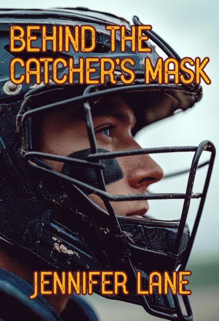Jennifer Lane - Behind the Catcher's Mask, E-bok
