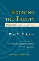 Ryan M McGraw - Knowing the Trinity, Häftad