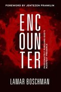 Encounter: Passionately Pursuing God's Manifest Presence