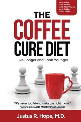 Coffee Cure Diet av Justus Hope, Justus R Hope, Justus Hope