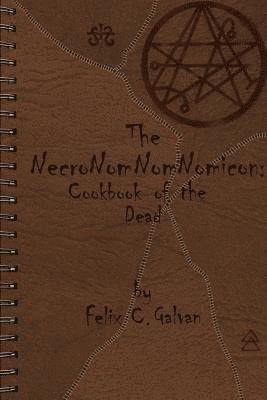 Felix Carlos Galvan - The NecroNomNomNomicon: Cookbook of the Dead, Häftad. Tillgänglighet: Lägg i varukorg