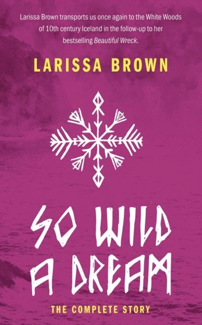 Larissa Brown - So Wild A Dream: The Complete Story, E-bok