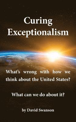 David C N Swanson - Curing Exceptionalism, Häftad