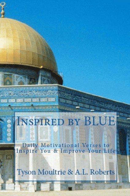 A.L. Roberts, Tyson Moultrie - Inspired by BLUE: Daily Motivational Verses to Inspire You & Improve Your Life, E-bok