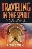 Traveling in the Spirit Made Simple