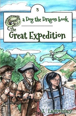 J. Lasterday - The Great Expedition: Dog the Dragon, Book 3, Häftad