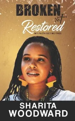 Sharita Woodward, Natasha T. Brown - Broken Yet Restored: My Faith Set Me Free, Häftad. Tillgänglighet: Lägg i varukorg