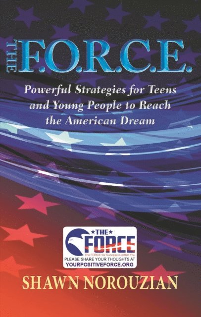 Shawn Norouzian - F.O.R.C.E. : Powerful Strategies for Teens and Young People to Reach the American Dream, E-bok