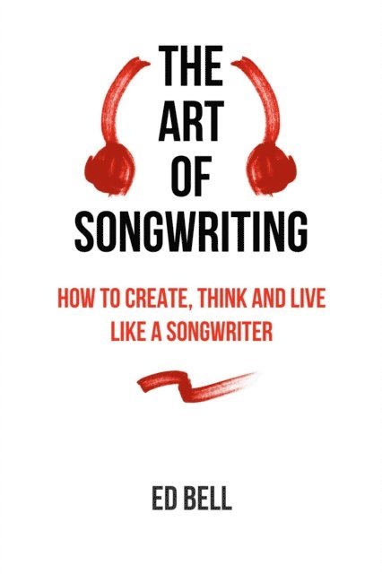 Ed Bell - Art of Songwriting, E-bok