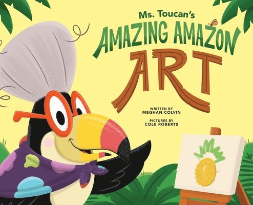 Meghan Colvin - Ms. Toucan's Amazing Amazon Art, Inbunden. Tillgänglighet: Lägg i varukorg