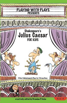 Brendan Kelso - Shakespeares Julius Caesar for Kids Plays 4, Häftad. Tillgänglighet: Lägg i varukorg