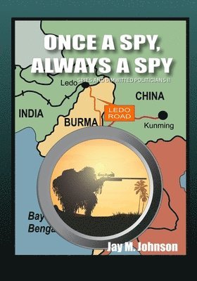 Jay M. Johnson - Once A Spy, Always A Spy: "Spies and Dimwitted Politicians" Book 2, Häftad. Tillgänglighet: Lägg i varukorg