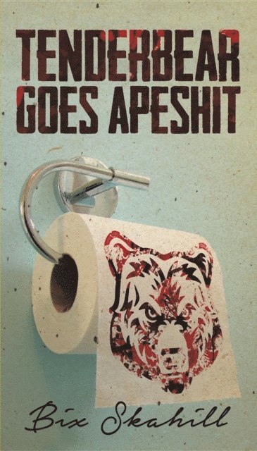 Bix Skahill - Tenderbear Goes Apeshit, E-bok