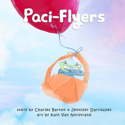 Charles Barton - Paci-Flyers: Farewell to pacifiers, Häftad. Tillgänglighet: Lägg i varukorg