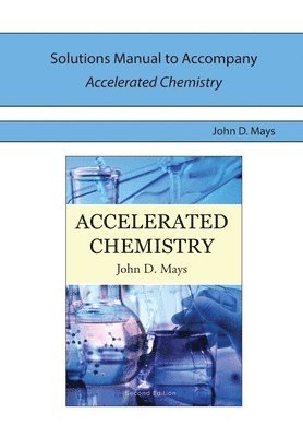 John D. Mays - Solutions Manual for Accelerated Chemistry, Häftad. Tillgänglighet: Lägg i varukorg