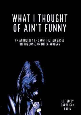 Caroljean Gavin - What I Thought of Ain't Funny, Häftad